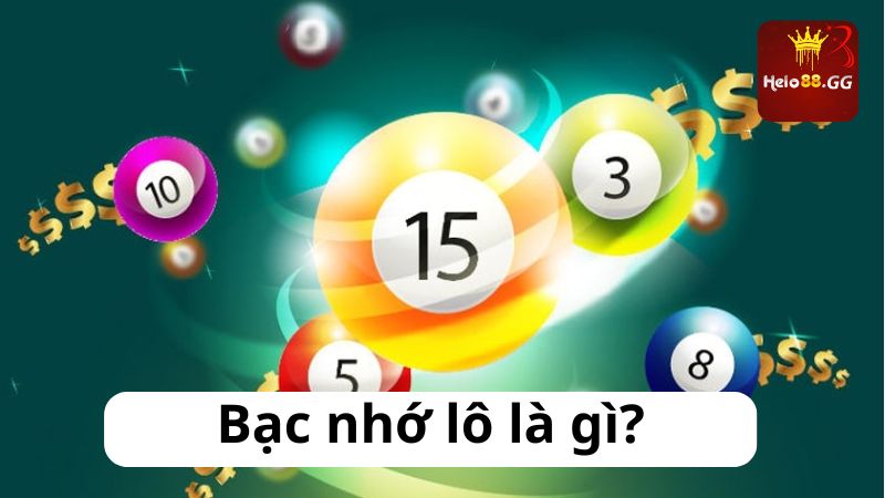 Bạc nhớ lô là gì?