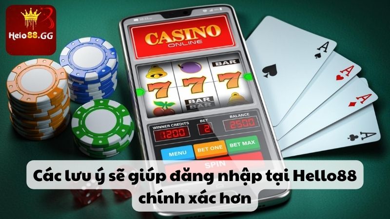 Các lưu ý sẽ giúp đăng nhập tại Hello88 chính xác hơn