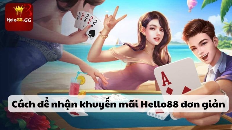 Cách để nhận khuyến mãi Hello88 đơn giản