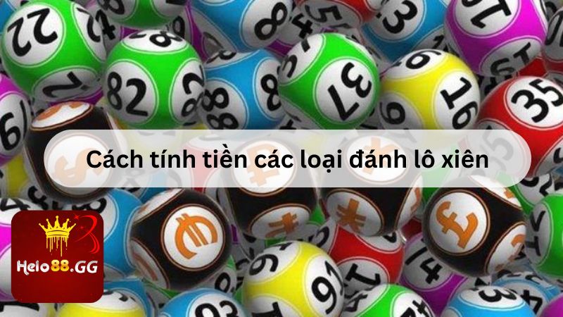 Cách tính tiền các loại đánh lô xiên