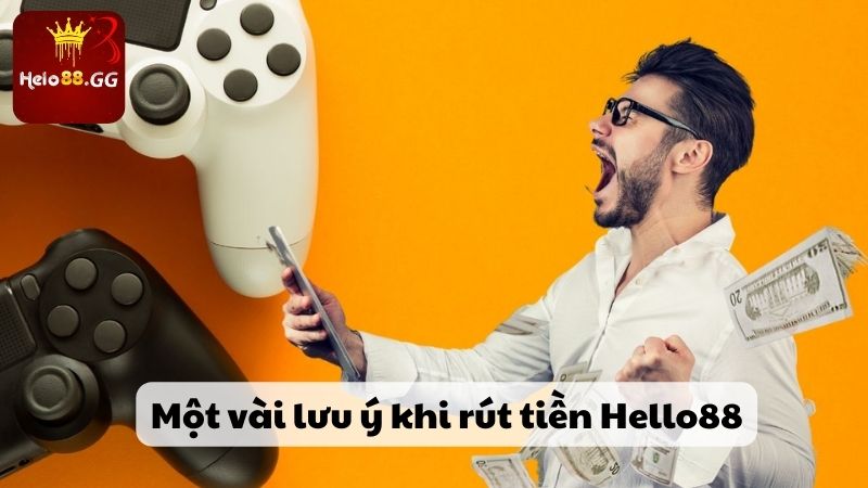 Một vài lưu ý khi rút tiền Hello88