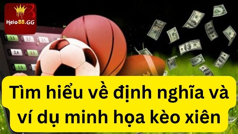 Tìm hiểu về định nghĩa và ví dụ minh họa kèo xiên 