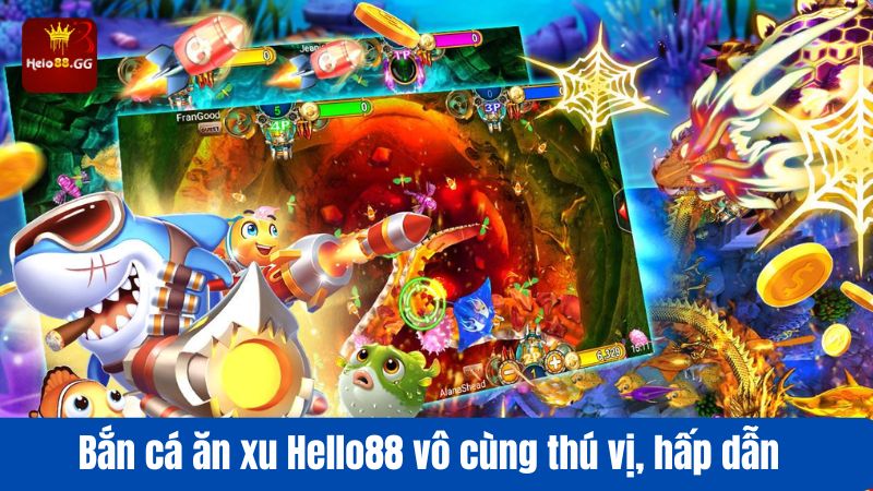 Bắn cá ăn xu Hello88 vô cùng thú vị, hấp dẫn 