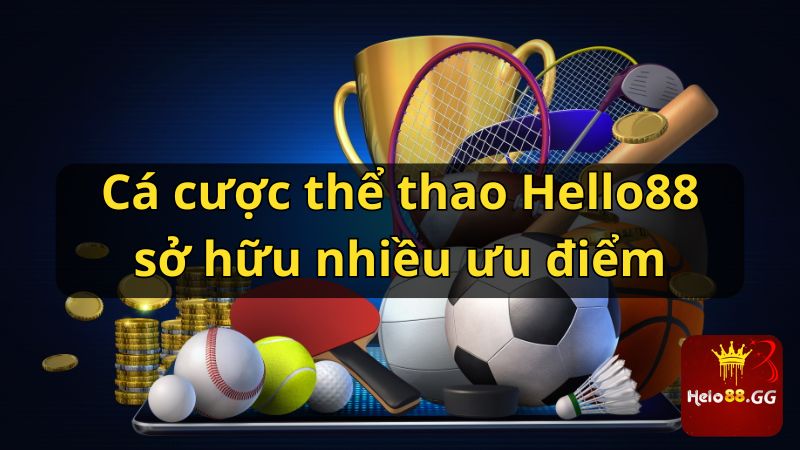 Cá cược thể thao Hello88 sở hữu nhiều ưu điểm