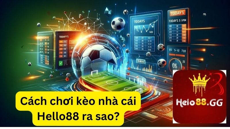 Kèo nhà cái Hello88 là gì?