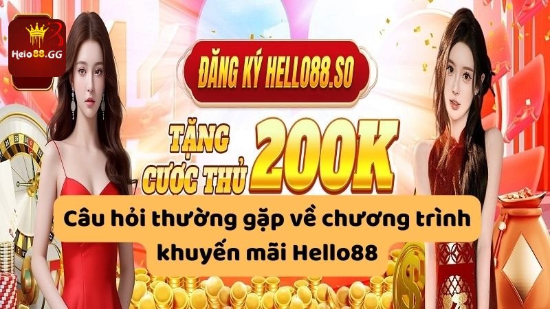 Câu hỏi thường gặp về chương trình khuyến mãi Hello88