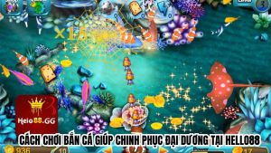 Chinh phục đại dương, giành về thưởng lớn cực đơn giản