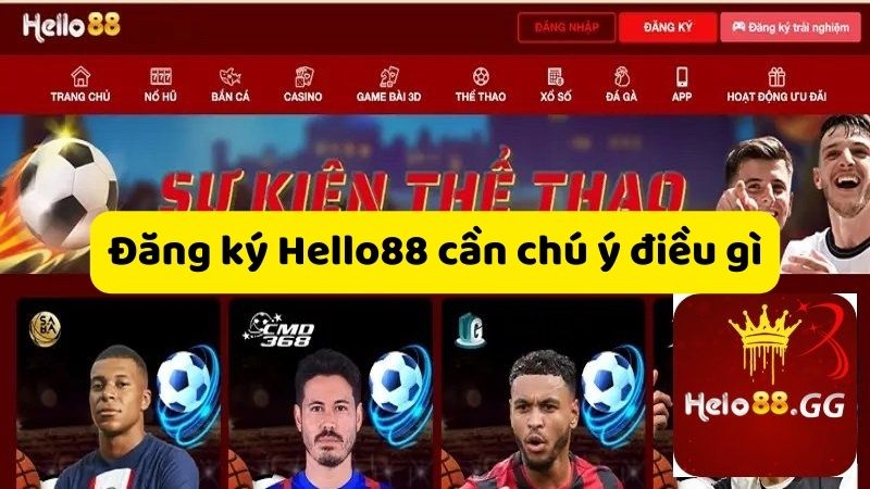 Đăng ký Hello88 cần chú ý điều gì?