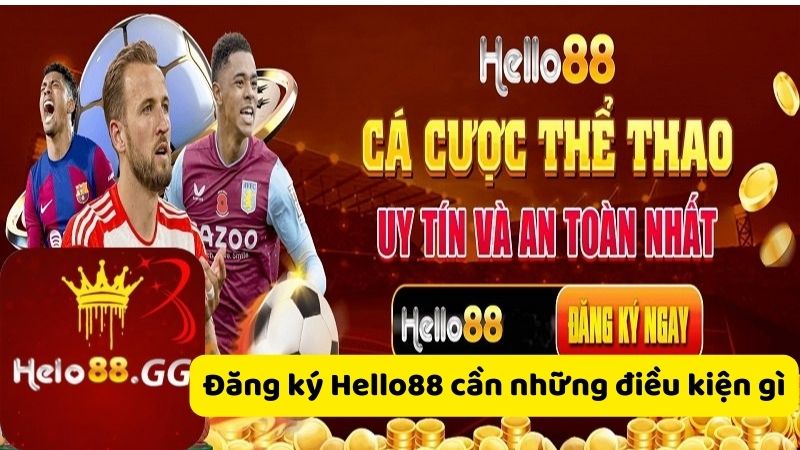 Đăng ký Hello88 cần những điều kiện gì?