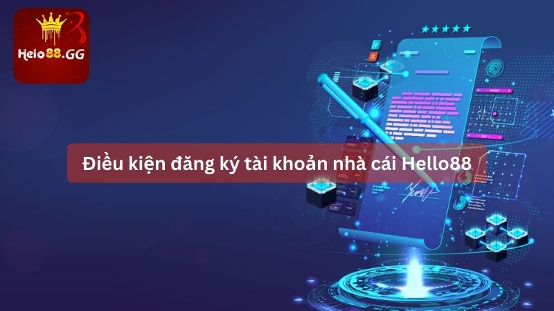 Điều kiện đăng ký tài khoản nhà cái Hello88