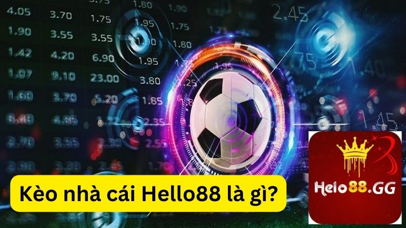 Có những kèo nhà cái nào tại nhà cái Hello88