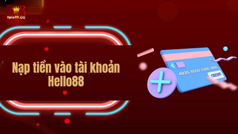 Nạp tiền vào tài khoản Hello88 