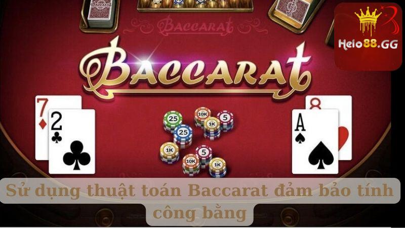 Sử dụng thuật toán Baccarat đảm bảo tính công bằng